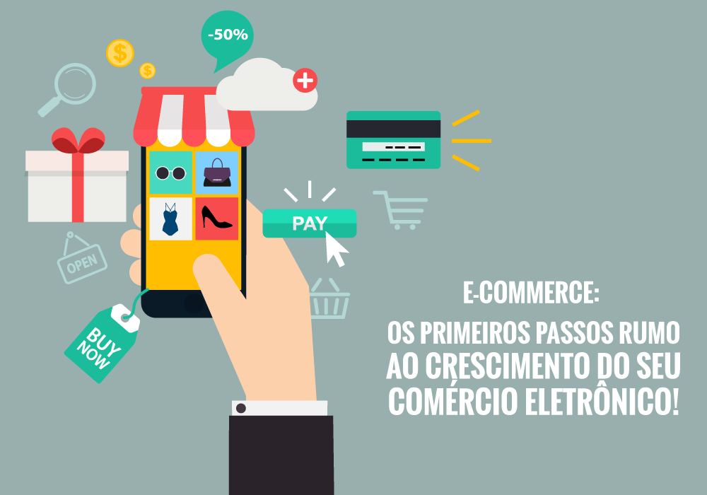 E-commerce: Os primeiros passos rumo ao crescimento do seu comércio eletrônico!
