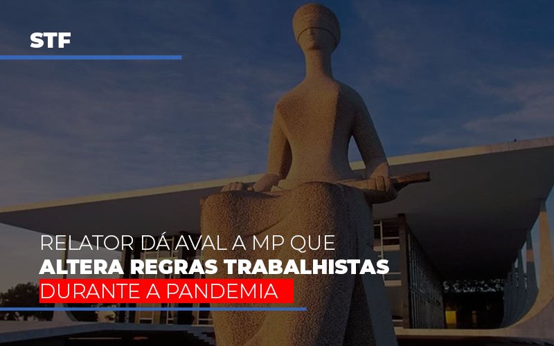 STF: relator dá aval a MP que altera regras trabalhistas durante a pandemia