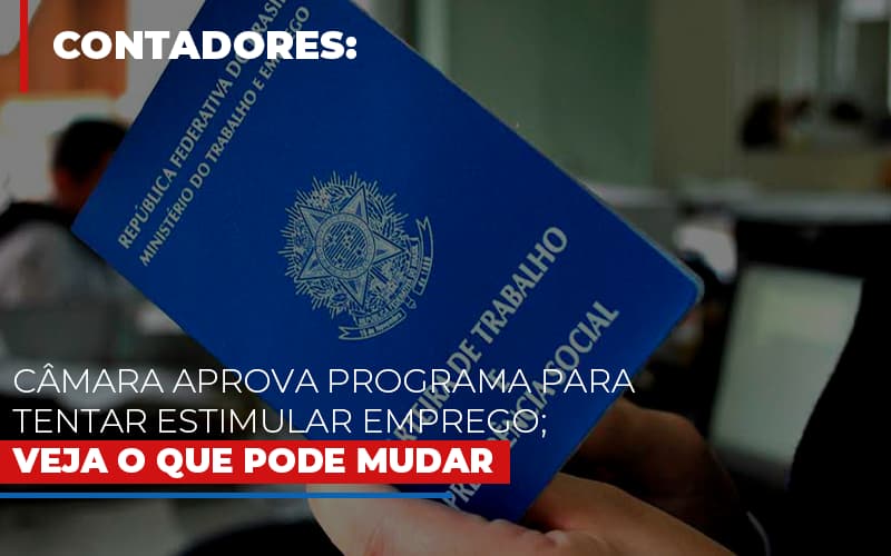 Câmara aprova programa para tentar estimular emprego; veja o que pode mudar