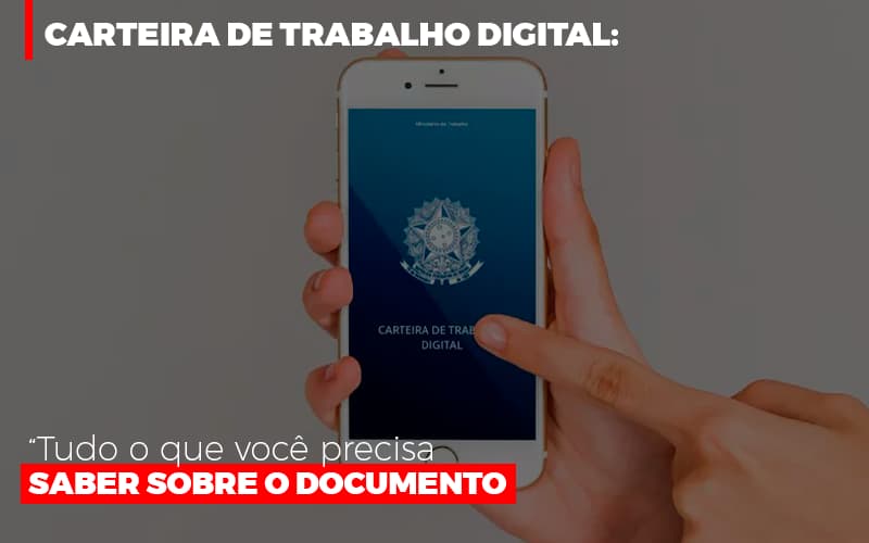 Carteira de Trabalho Digital: Tudo o que você precisa saber sobre o documento
