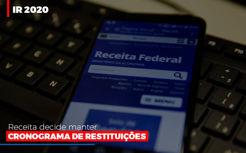 IR 2020: Receita decide manter cronograma de restituições