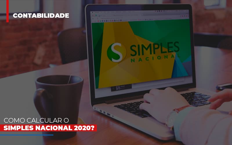 Como calcular o Simples Nacional 2020?