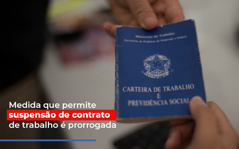 Medida que permite suspensão de contrato de trabalho é prorrogada