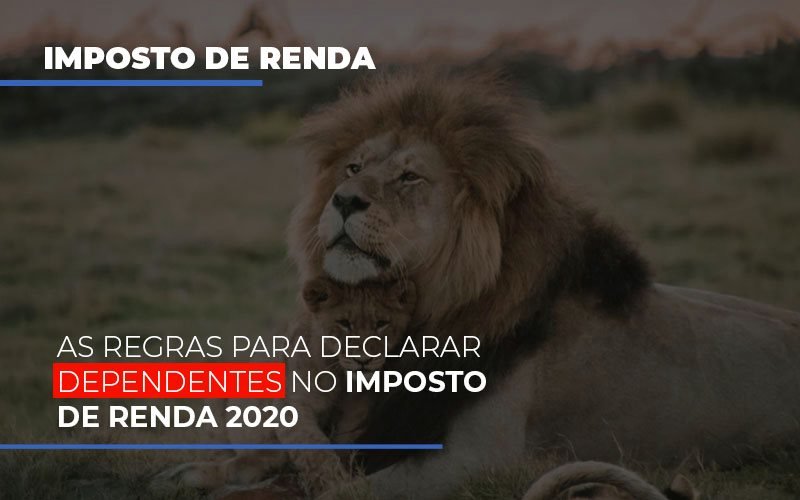 As regras para declarar dependentes no imposto de renda 2020