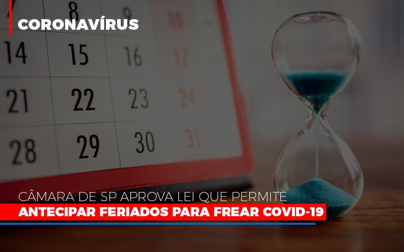 Câmara de SP aprova lei que permite antecipar feriados para frear covid-19