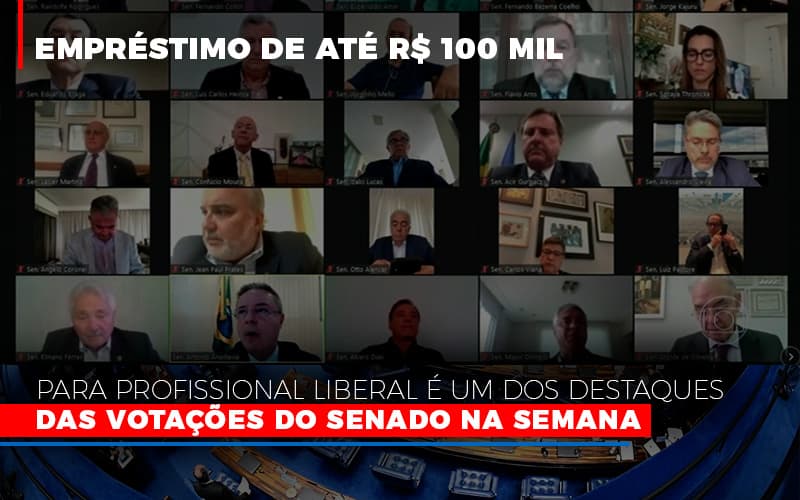 Empréstimo de até R$ 100 mil para profissional liberal é um dos destaques das votações do Senado na semana