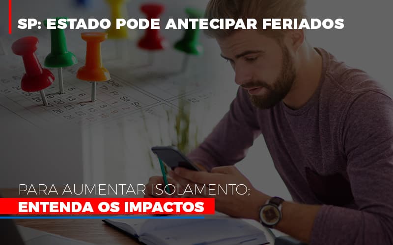 SP: Estado pode antecipar feriados para aumentar isolamento; Entenda os impactos