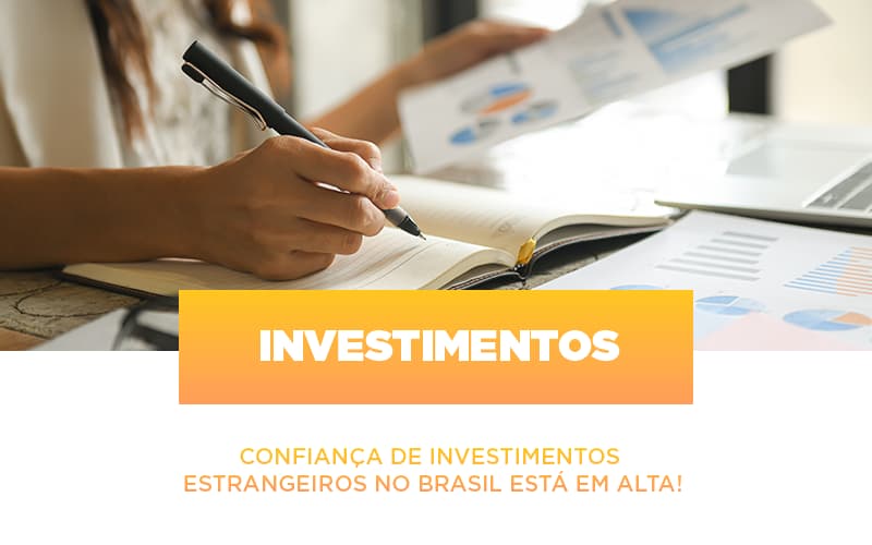 Confiança de investimentos estrangeiros no Brasil está em alta!