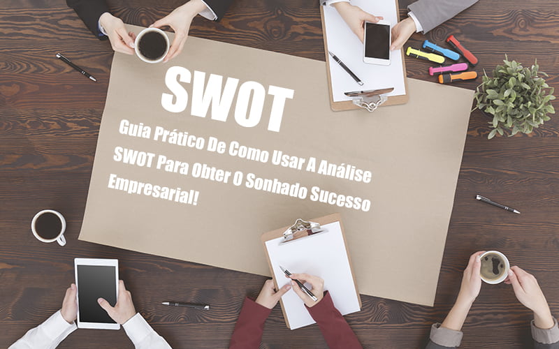 Análise SWOT: Como aplicar em uma empresa?