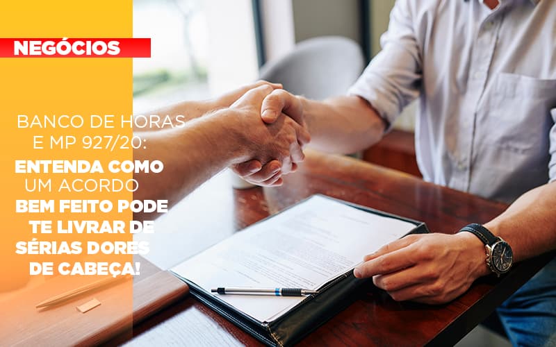 Banco de Horas e MP 927/20: entenda como um acordo bem feito pode te livrar de sérias dores de cabeça!