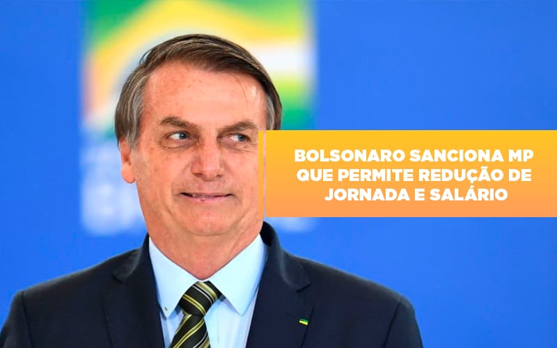 Bolsonaro sanciona MP que permite redução de jornada e salário