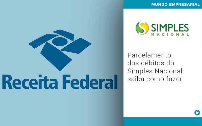 Parcelamento dos débitos do Simples Nacional: saiba como fazer