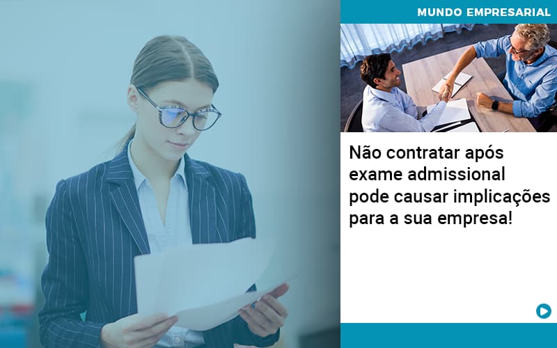 Não contratar após exame admissional pode causar implicações para a sua empresa!