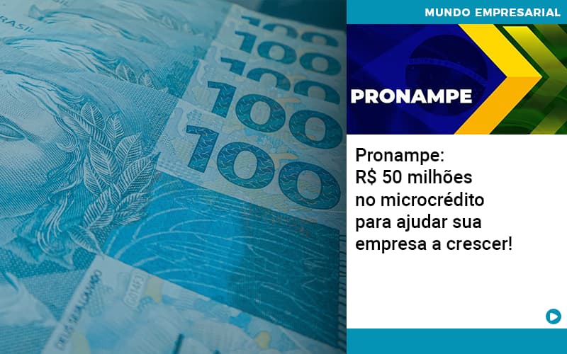 Pronampe: R$ 50 milhões no microcrédito para ajudar sua empresa a crescer!