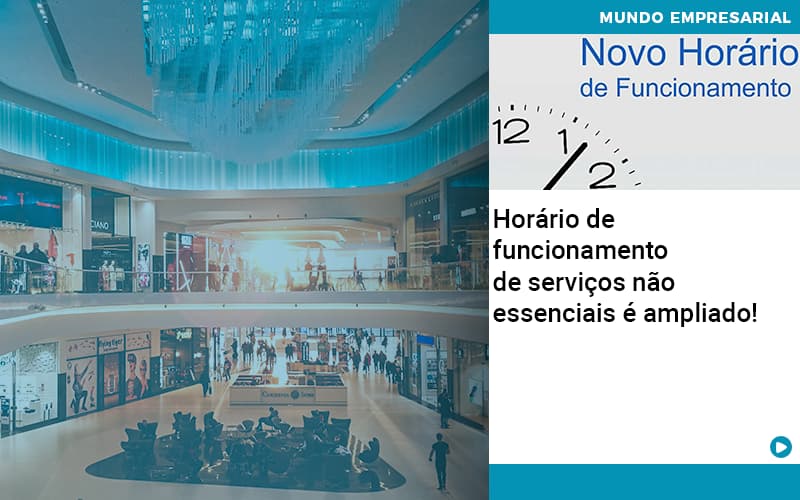 Horário de funcionamento de serviços não essenciais é ampliado!