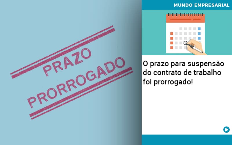 O prazo para suspensão do contrato de trabalho foi prorrogado!