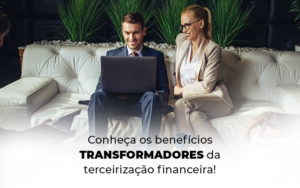 Conheca Os Beneficios Transformadores Da Terceirizacao Financeira Blog - Nader Organização Contábil em São Paulo, Guarulhos e Região
