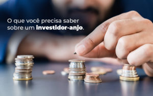 O Que Voce Precisa Saber Sobre Um Investidor Anjo Blog - Nader Organização Contábil em São Paulo, Guarulhos e Região