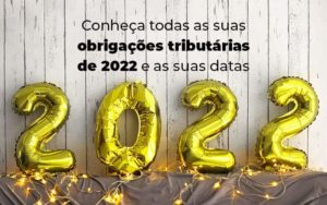 Conheca Todas As Obrigacoes Tributarias De 2022 E As Suas Datas Blog - Nader Organização Contábil em São Paulo, Guarulhos e Região