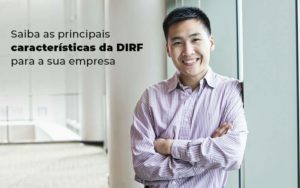 Saiba As Principais Caracteristicas Da Dirf Para A Sua Empresa Blog - Nader Organização Contábil em São Paulo, Guarulhos e Região