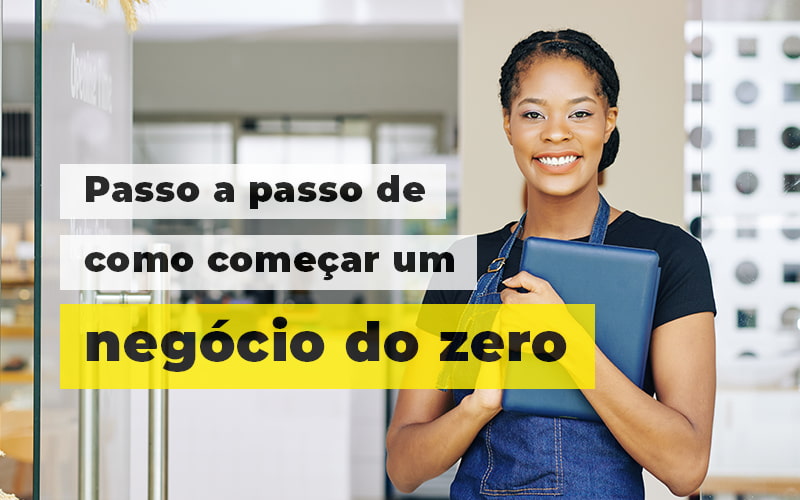 Passo A Apsso De Como Comecar Um Negocio Do Zero Blog - Nader Organização Contábil em São Paulo, Guarulhos e Região
